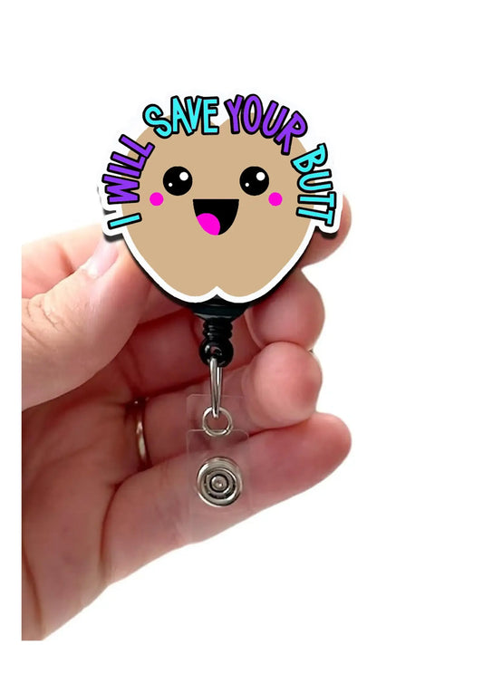 Wound Care I Will Save Your Butt Acrylic Badge Reel