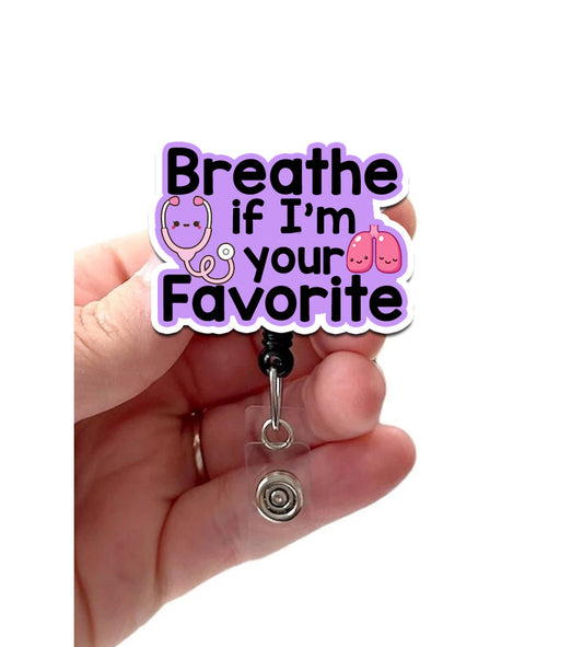Breathe If I'm Your Favorite Acrylic Retractable Badge Reel