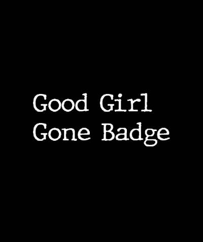 Good Girl Gone Badge